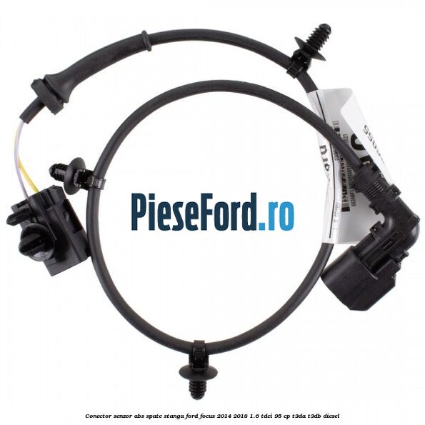 Conector senzor ABS spate stanga Ford Focus 2014-2018 1.6 TDCi 95 cp T3DA, T3DB diesel