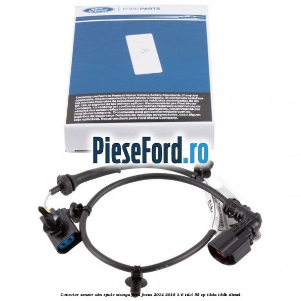 Conector senzor ABS spate stanga Ford Focus 2014-2018 1.6 TDCi 95 cp T3DA, T3DB diesel
