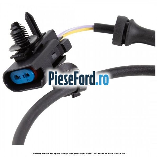 Conector senzor ABS spate stanga Ford Focus 2014-2018 1.6 TDCi 95 cp T3DA, T3DB diesel