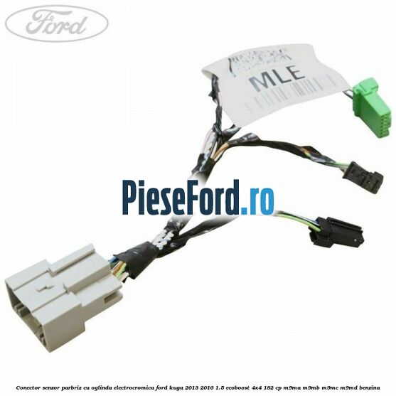 Conector senzor parbriz cu oglinda electrocromica Ford Kuga 2013-2016 1.5 EcoBoost 4x4 182 cp M9MA, M9MB, M9MC, M9MD benzina