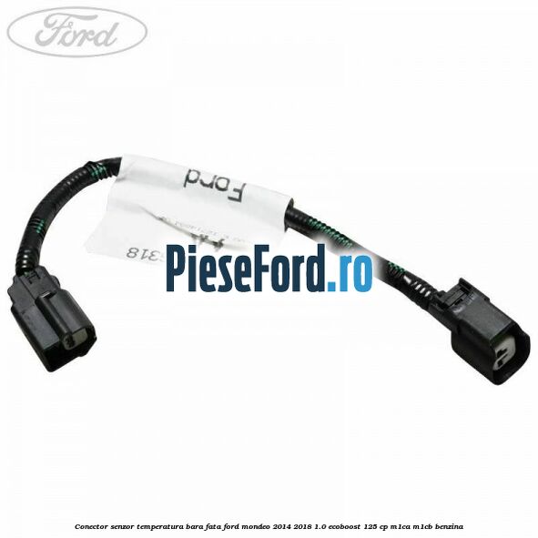 Conector senzor temperatura bara fata Ford Mondeo 2014-2018 1.0 EcoBoost 125 cp M1CA, M1CB benzina