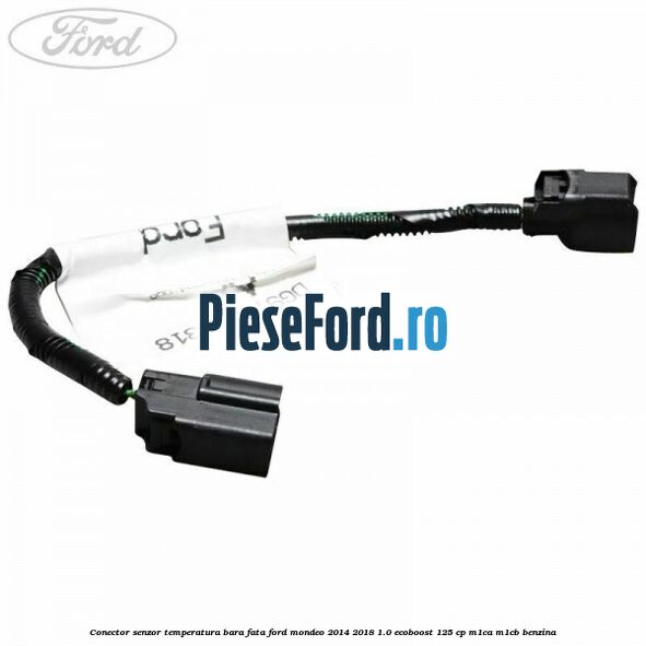 Conector senzor temperatura bara fata Ford Mondeo 2014-2018 1.0 EcoBoost 125 cp M1CA, M1CB benzina