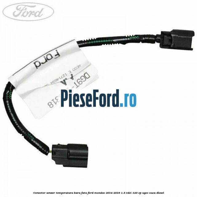 Conector senzor temperatura bara fata Ford Mondeo 2014-2018 1.5 TDCi 120 cp UGCC, XUCA diesel