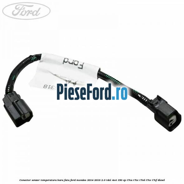 Conector senzor temperatura bara fata Ford Mondeo 2014-2018 2.0 TDCi 4x4 150 cp T7CA, T7CC, T7CD, T7CE, T7CF diesel