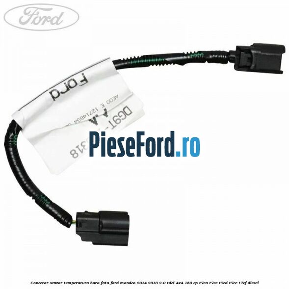 Conector senzor temperatura bara fata Ford Mondeo 2014-2018 2.0 TDCi 4x4 150 cp T7CA, T7CC, T7CD, T7CE, T7CF diesel