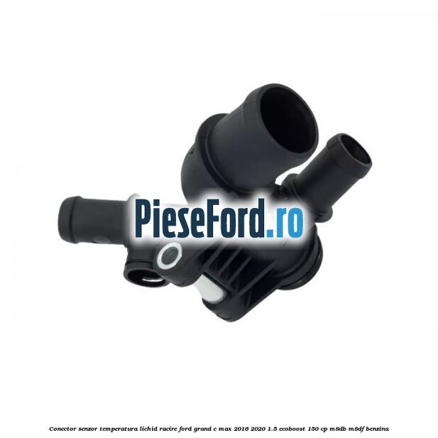 Conector senzor temperatura lichid racire Ford Grand C-Max 2016-2020 1.5 EcoBoost 150 cp M8DB, M8DF benzina