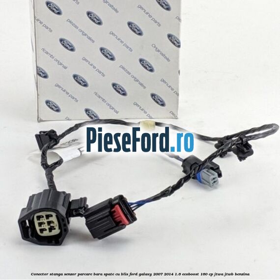 Conector stanga senzor parcare bara spate cu BLIS Ford Galaxy 2007-2014 1.6 EcoBoost 160 cp JTWA, JTWB benzina