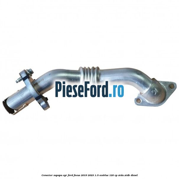 Conector supapa EGR Ford Focus 2019-2023 1.5 EcoBlue 120 cp ZTDA, ZTDB diesel
