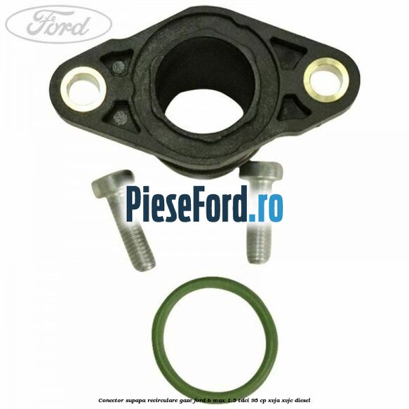 Conector supapa recirculare gaze Ford B-Max 1.5 TDCi 95 cp XVJA, XVJC diesel