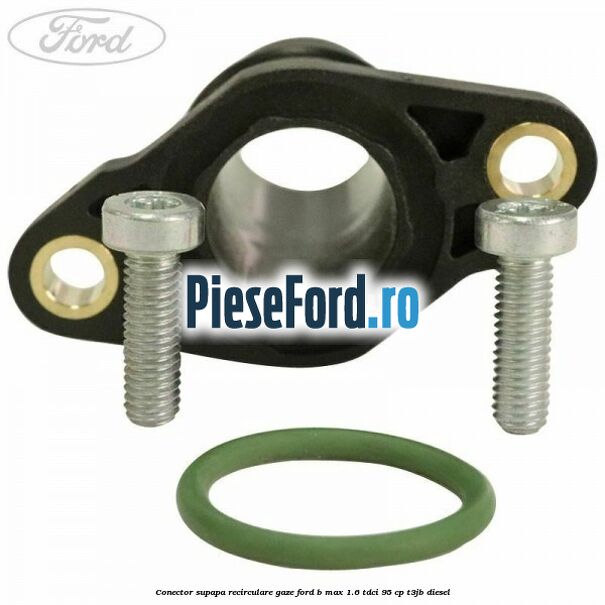 Conector supapa recirculare gaze Ford B-Max 1.6 TDCi 95 cp T3JB diesel