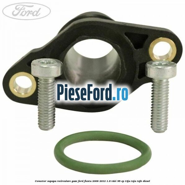 Conector supapa recirculare gaze Ford Fiesta 2008-2012 1.6 TDCi 95 cp Conector supapa recirculare gaze Ford Fiesta 2008-2012 1.6 TDCi 95 cp T3JA, TZJA, TZJB diesel