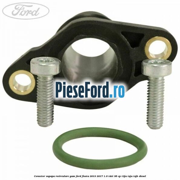 Conector supapa recirculare gaze Ford Fiesta 2013-2017 1.6 TDCi 95 cp T3JA, TZJA, TZJB diesel