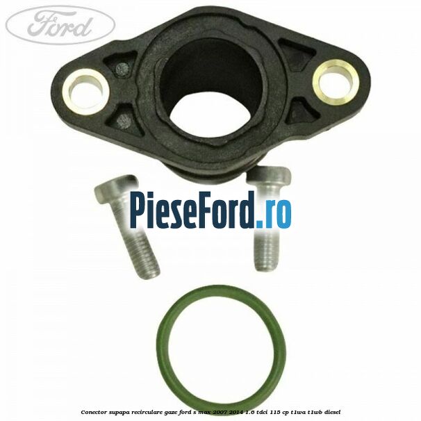 Conector supapa recirculare gaze Ford S-Max 2007-2014 1.6 TDCi 115 cp T1WA, T1WB diesel