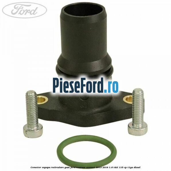 Conector supapa recirculare gaze Ford Tourneo Connect 2013-2018 1.6 TDCi 115 cp T1GA diesel