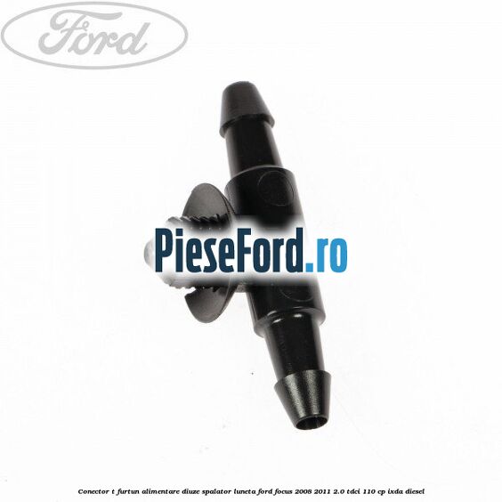 Conector T furtun alimentare diuze spalator luneta Ford Focus 2008-2011 2.0 TDCi 110 cp Conector T furtun alimentare diuze spalator luneta Ford Focus 2008-2011 2.0 TDCi 110 cp IXDA diesel