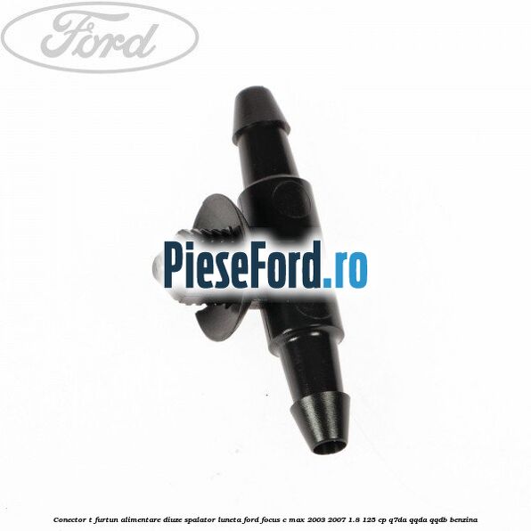 Conector T furtun alimentare diuze spalator luneta Ford Focus C-Max 2003-2007 1.8 125 cp Q7DA, QQDA, QQDB benzina