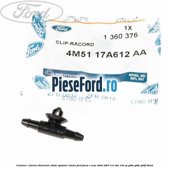 Conector T furtun alimentare diuze spalator luneta Ford Focus C-Max 2003-2007 2.0 TDCi 133 cp G6DC, G6DE, G6DF diesel