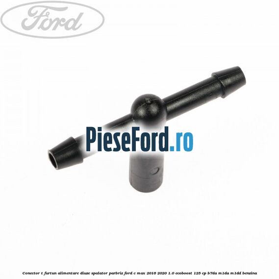 Conector T furtun alimentare diuze spalator parbriz Ford C-Max 2016-2020 1.0 EcoBoost 125 cp B7DA, M1DA, M1DD benzina