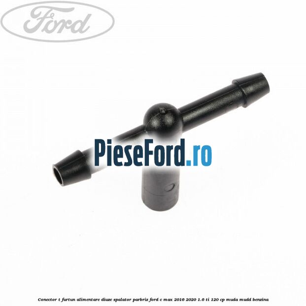 Conector T furtun alimentare diuze spalator parbriz Ford C-Max 2016-2020 1.6 Ti 120 cp MUDA, MUDD benzina