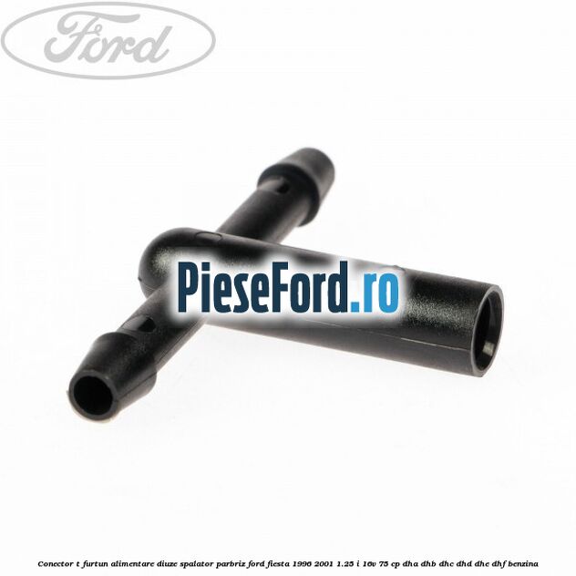 Conector T furtun alimentare diuze spalator parbriz Ford Fiesta 1996-2001 1.25 i 16V 75 cp DHA, DHB, DHC, DHD, DHE, DHF benzina