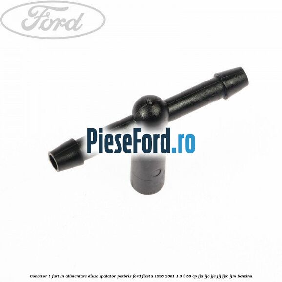 Conector T furtun alimentare diuze spalator parbriz Ford Fiesta 1996-2001 1.3 i 50 cp