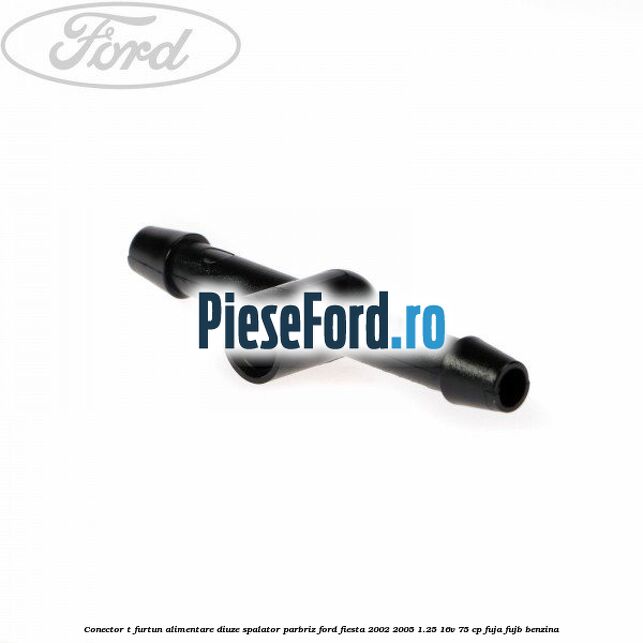 Conector T furtun alimentare diuze spalator parbriz Ford Fiesta 2002-2005 1.25 16V 75 cp FUJA, FUJB benzina