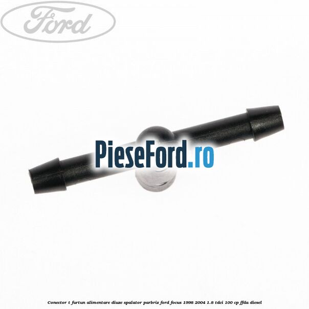 Conector T furtun alimentare diuze spalator parbriz Ford Focus 1998-2004 1.8 TDCi 100 cp FFDA diesel