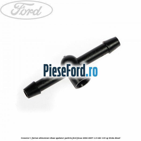 Conector T furtun alimentare diuze spalator parbriz Ford Focus 2004-2007 1.8 TDCi 115 cp KKDA diesel