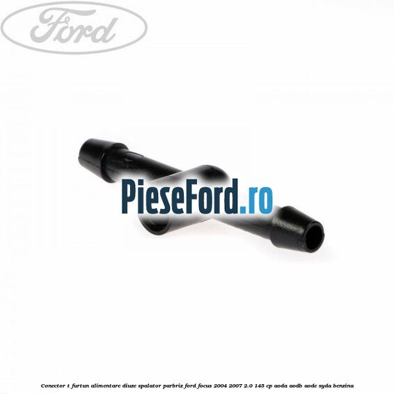 Conector T furtun alimentare diuze spalator parbriz Ford Focus 2004-2007 2.0 145 cp Conector T furtun alimentare diuze spalator parbriz Ford Focus 2004-2007 2.0 145 cp AODA, AODB, AODE, SYDA benzina