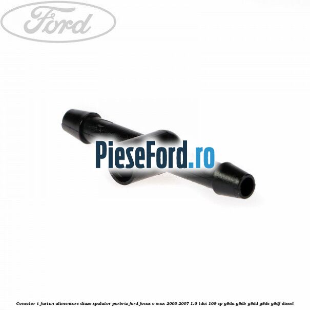 Conector T furtun alimentare diuze spalator parbriz Ford Focus C-Max 2003-2007 1.6 TDCi 109 cp G8DA, G8DB, G8DD, G8DE, G8DF diesel
