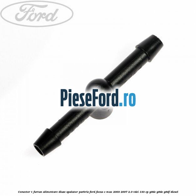 Conector T furtun alimentare diuze spalator parbriz Ford Focus C-Max 2003-2007 2.0 TDCi 133 cp G6DC, G6DE, G6DF diesel