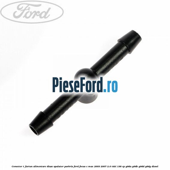 Conector T furtun alimentare diuze spalator parbriz Ford Focus C-Max 2003-2007 2.0 TDCi 136 cp G6DA, G6DB, G6DD, G6DG diesel