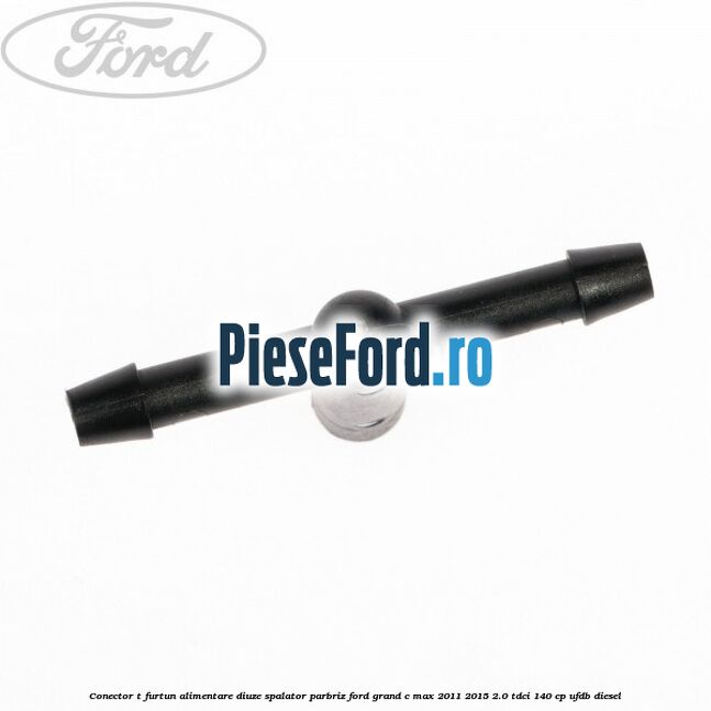 Conector T furtun alimentare diuze spalator parbriz Ford Grand C-Max 2011-2015 2.0 TDCi 140 cp UFDB diesel