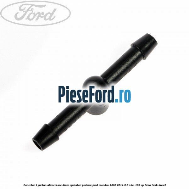 Conector T furtun alimentare diuze spalator parbriz Ford Mondeo 2008-2014 2.0 TDCi 163 cp Conector T furtun alimentare diuze spalator parbriz Ford Mondeo 2008-2014 2.0 TDCi 163 cp TXBA, TXBB diesel
