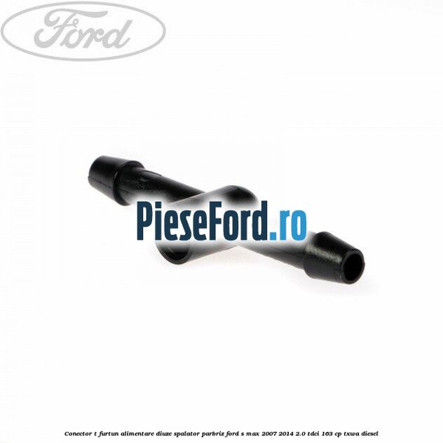 Conector T furtun alimentare diuze spalator parbriz Ford S-Max 2007-2014 2.0 TDCi 163 cp Conector T furtun alimentare diuze spalator parbriz Ford S-Max 2007-2014 2.0 TDCi 163 cp TXWA diesel