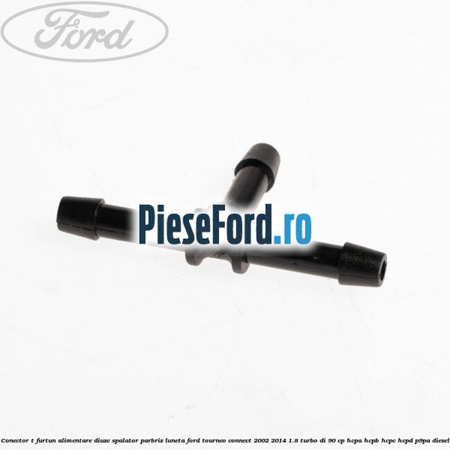 Conector T furtun alimentare diuze spalator parbriz luneta Ford Tourneo Connect 2002-2014 1.8 Turbo Di 90 cp HCPA, HCPB, HCPC, HCPD, P9PA diesel