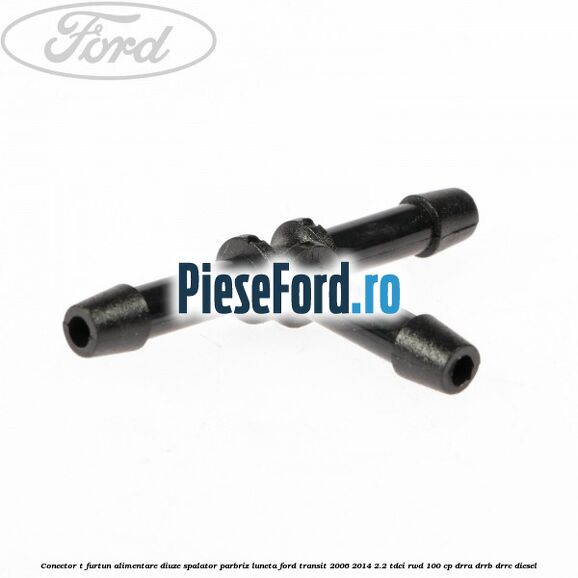Conector T furtun alimentare diuze spalator parbriz luneta Ford Transit 2006-2014 2.2 TDCi RWD 100 cp DRRA, DRRB, DRRC diesel