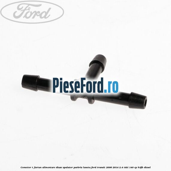 Conector T furtun alimentare diuze spalator parbriz luneta Ford Transit 2006-2014 2.4 TDCi 140 cp Conector T furtun alimentare diuze spalator parbriz luneta Ford Transit 2006-2014 2.4 TDCi 140 cp H9FB diesel