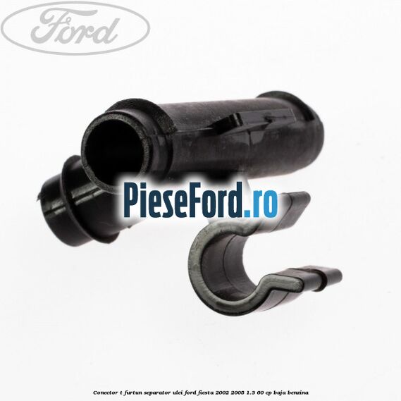 Conector T furtun separator ulei Ford Fiesta 2002-2005 1.3 60 cp BAJA benzina