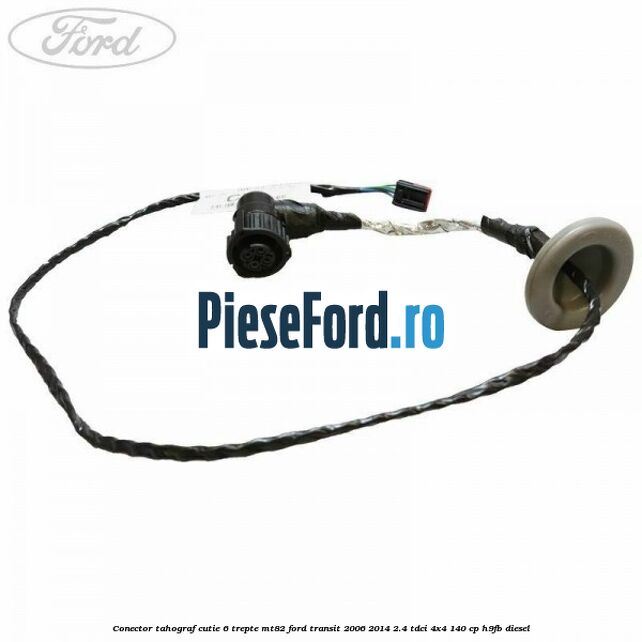 Conector tahograf cutie 6 trepte MT82 Ford Transit 2006-2014 2.4 TDCi 4x4 140 cp H9FB diesel