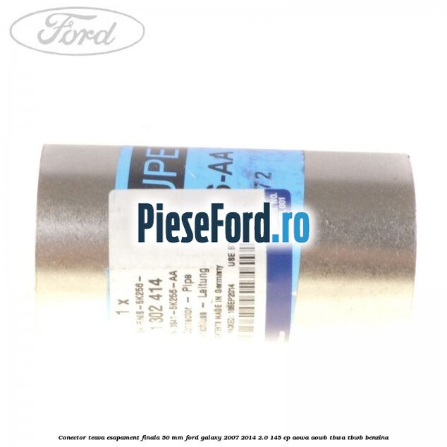 Conector teava esapament finala 50 MM Ford Galaxy 2007-2014 2.0 145 cp Conector teava esapament finala 50 MM Ford Galaxy 2007-2014 2.0 145 cp AOWA, AOWB, TBWA, TBWB benzina
