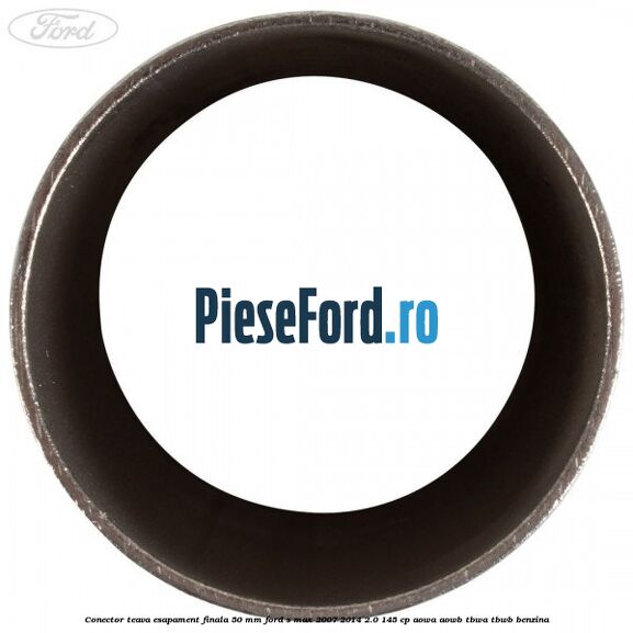 Conector teava esapament finala 50 MM Ford S-Max 2007-2014 2.0 145 cp AOWA, AOWB, TBWA, TBWB benzina