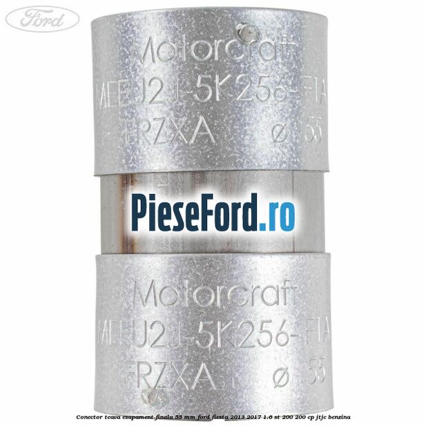 Conector teava esapament finala 55 MM Ford Fiesta 2013-2017 1.6 ST 200 200 cp JTJC benzina