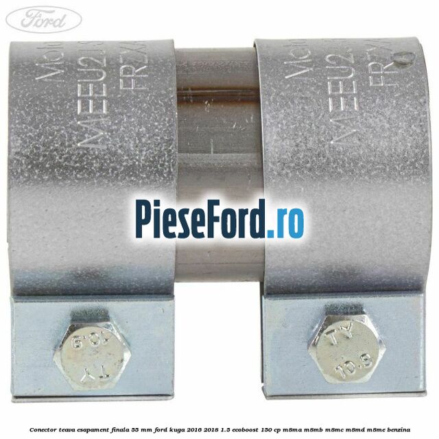 Conector teava esapament finala 55 MM Ford Kuga 2016-2018 1.5 EcoBoost 150 cp Conector teava esapament finala 55 MM Ford Kuga 2016-2018 1.5 EcoBoost 150 cp M8MA, M8MB, M8MC, M8MD, M8ME benzina