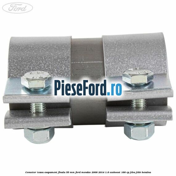 Conector teava esapament finala 55 MM Ford Mondeo 2008-2014 1.6 EcoBoost 160 cp JTBA, JTBB benzina