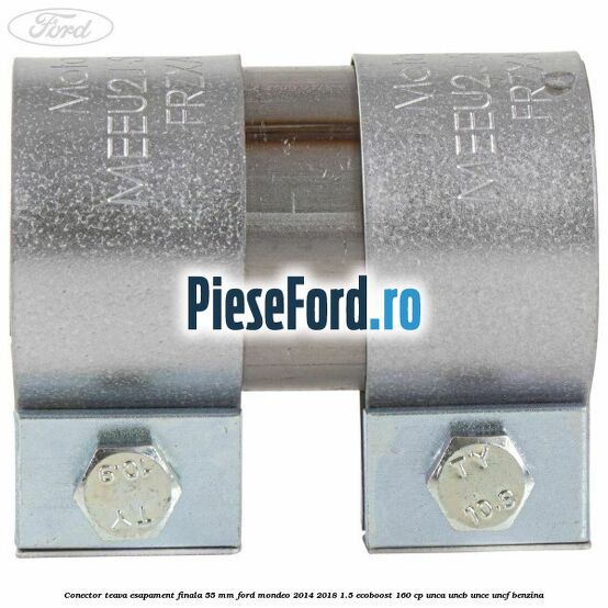 Conector teava esapament finala 55 MM Ford Mondeo 2014-2018 1.5 EcoBoost 160 cp UNCA, UNCB, UNCE, UNCF benzina