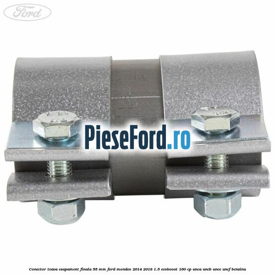 Conector teava esapament finala 55 MM Ford Mondeo 2014-2018 1.5 EcoBoost 160 cp UNCA, UNCB, UNCE, UNCF benzina