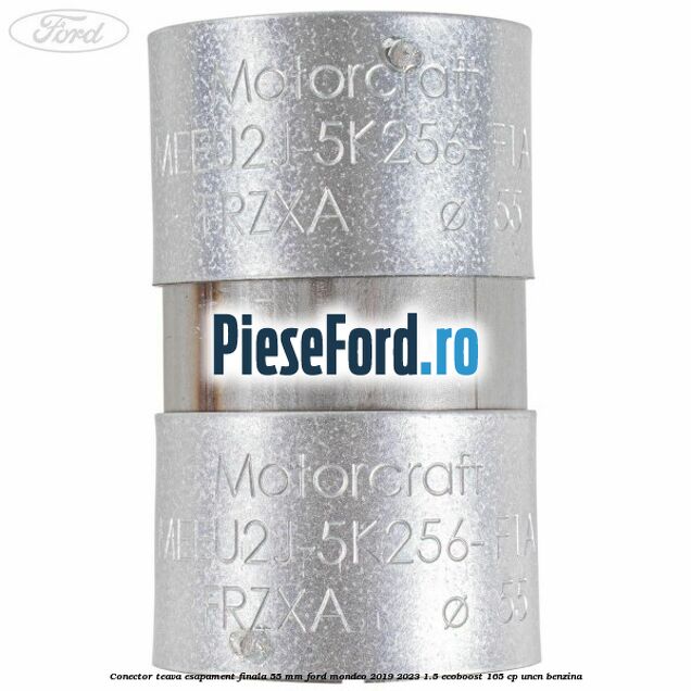 Conector teava esapament finala 55 MM Ford Mondeo 2019-2023 1.5 EcoBoost 165 cp UNCN benzina