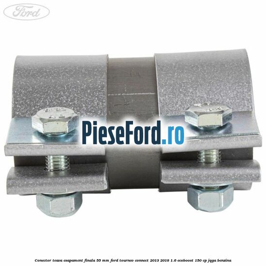 Conector teava esapament finala 55 MM Ford Tourneo Connect 2013-2018 1.6 EcoBoost 150 cp JQGA benzina