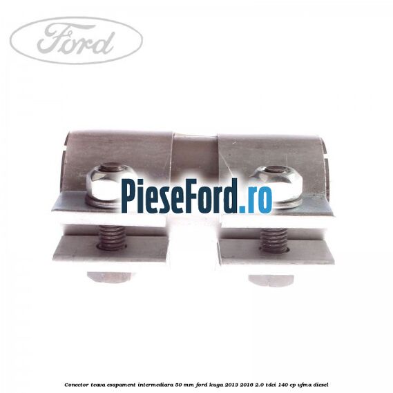Conector teava esapament intermediara 50 MM Ford Kuga 2013-2016 2.0 TDCi 140 cp UFMA diesel